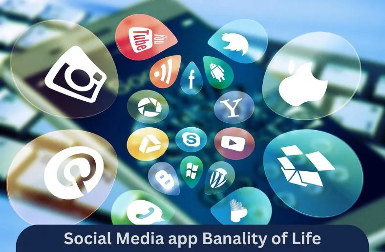 Social Media app Banality of Life