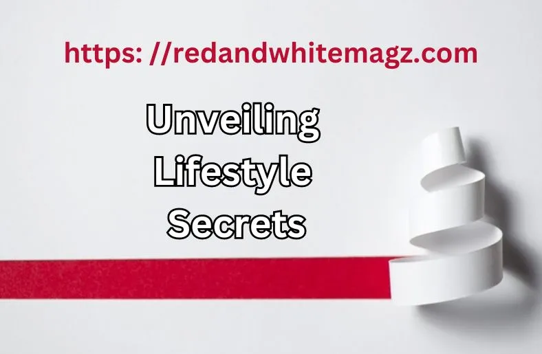 Https://Redandwhitemagz.com | Unveiling Lifestyle Secrets