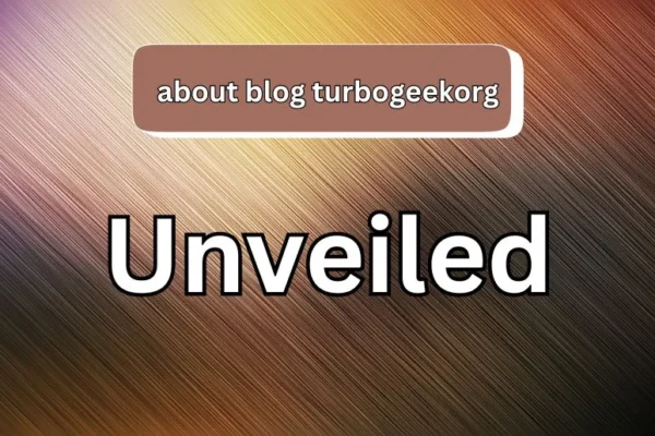 About Blog TurboGeekOrg Unveiled