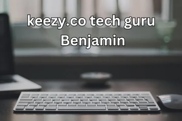 Keezy.co Tech Guru Benjamin | Transforming Industries