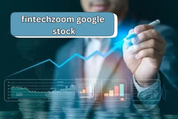 FintechZoom Google Stock | What You Need to Know