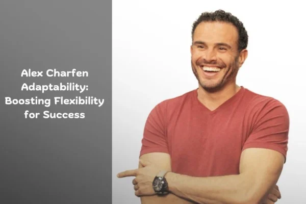 Alex Charfen Adaptability