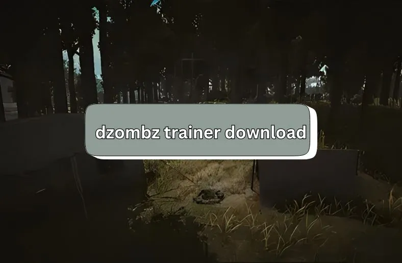 Dzombz Trainer Download | Boost Your Gaming Today