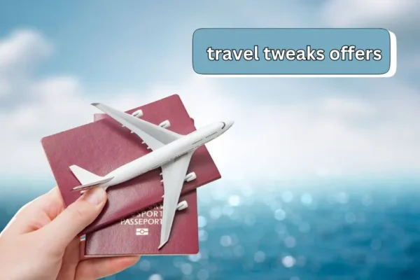 Travel Tweaks Offers | Discover Exclusive Travel Deals