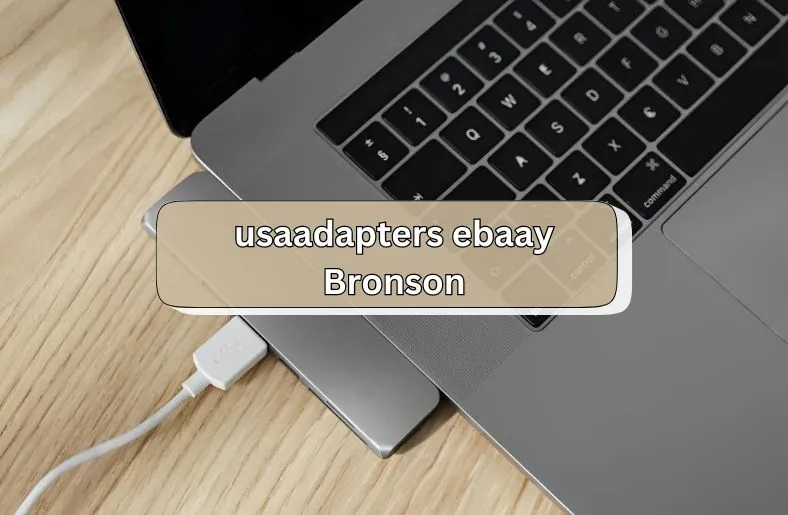 USAAdapters ebaay Bronson | What You Need to Know